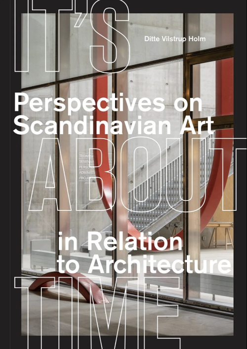 It’s About Time: Perspectives on Scandinavian art in relation to architecture