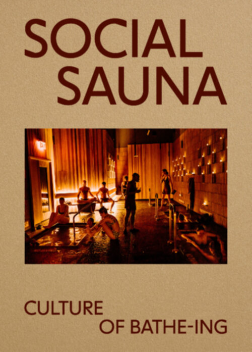Social Sauna - Culture of Bathe-ing (new ed)