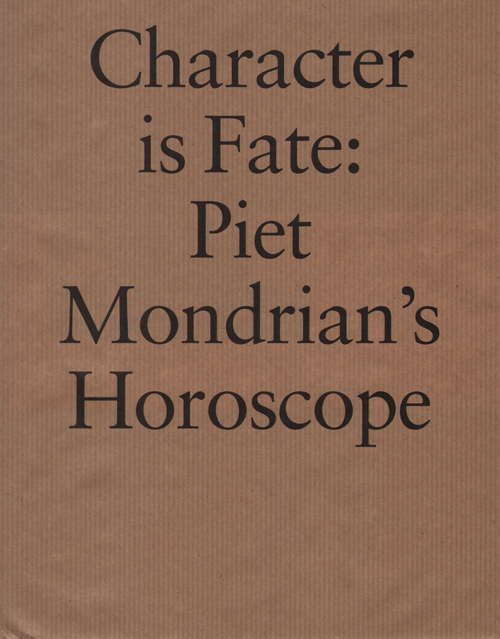 Character Is Fate: Piet Mondrian's Horoscope - Willem De Rooij