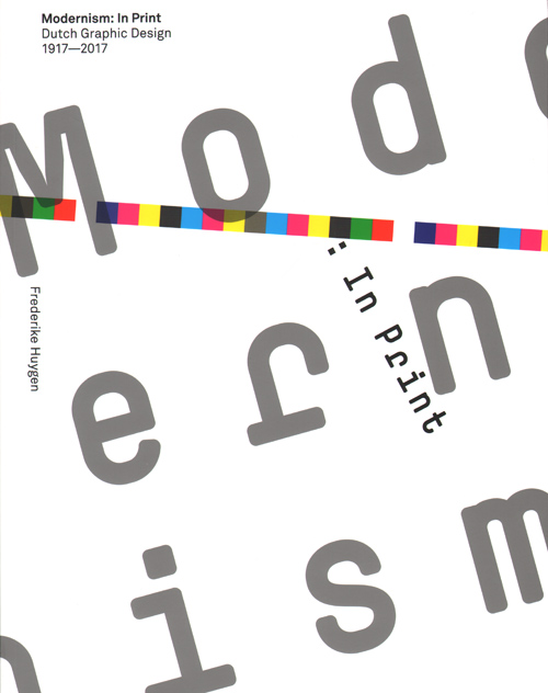 Modernism: In Print Dutch Graphic Design 1917-2017