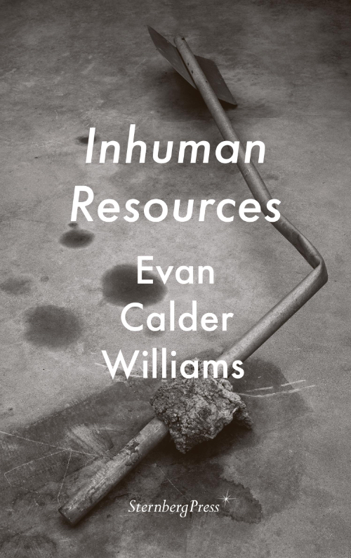 Evan Calder Williams - Inhuman Resources