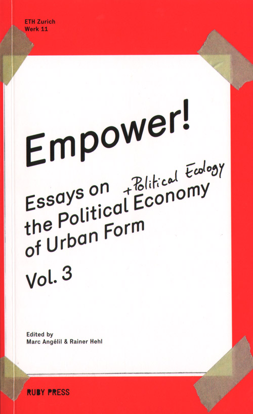 Empower! Essays On The Political Economy Of Urban Form Vol.3