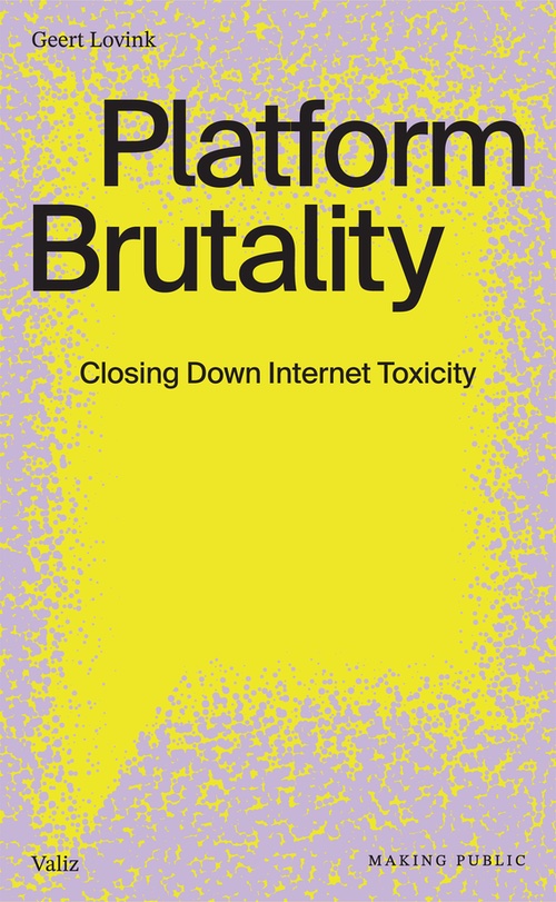 Platform Brutality: Closing Down Internet Toxicity Platform Brutality: Closing Down Internet Toxicity