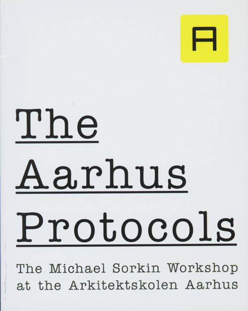 The Aarhus Protocols The Michael Sorkin Workshop