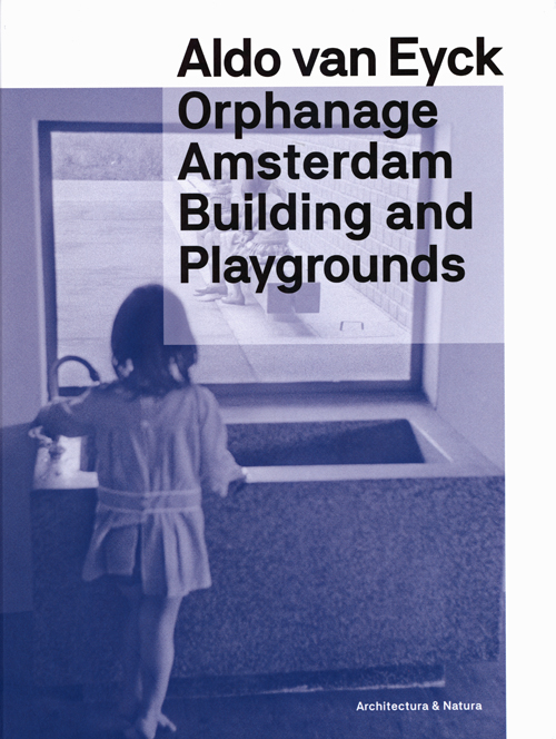 Orphanage Amsterdam / Playgrounds Aldo Van Eyck