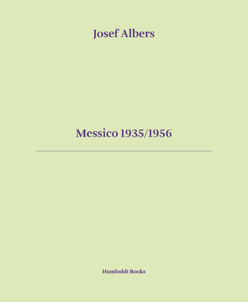 Josef Albers - Messico 1935/1956