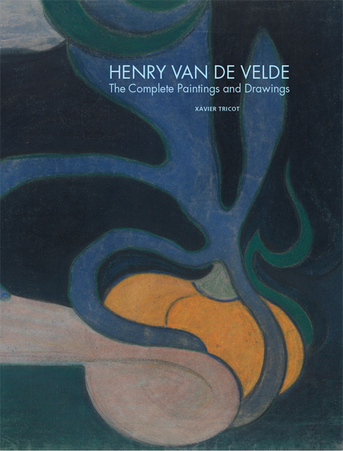 Henry Van De Velde - The Complete Paintings And Drawings Henry Van De Velde - The Complete Paintings And Drawings