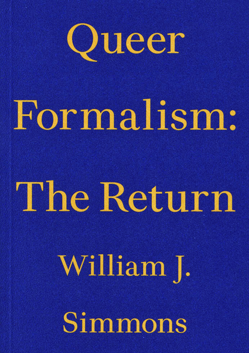 Queer Formalism: The Return - William J. Simmons