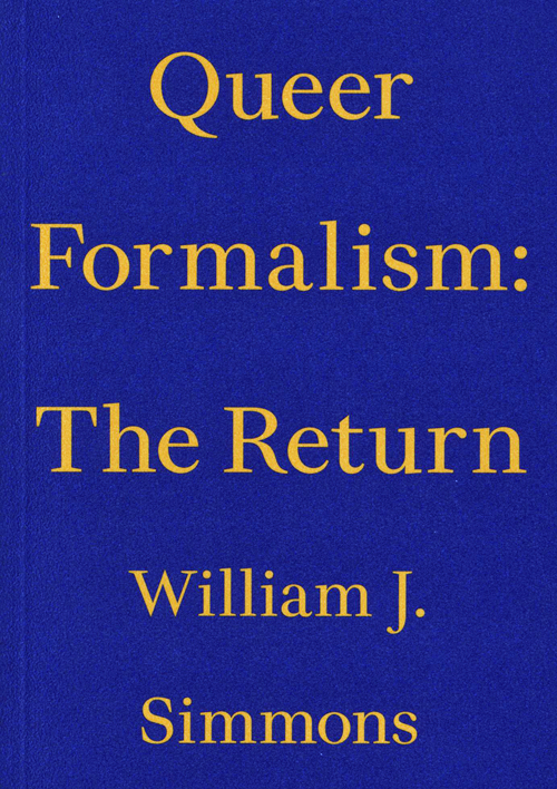 Queer Formalism: The Return - William J. Simmons Queer Formalism: The Return - William J. Simmons