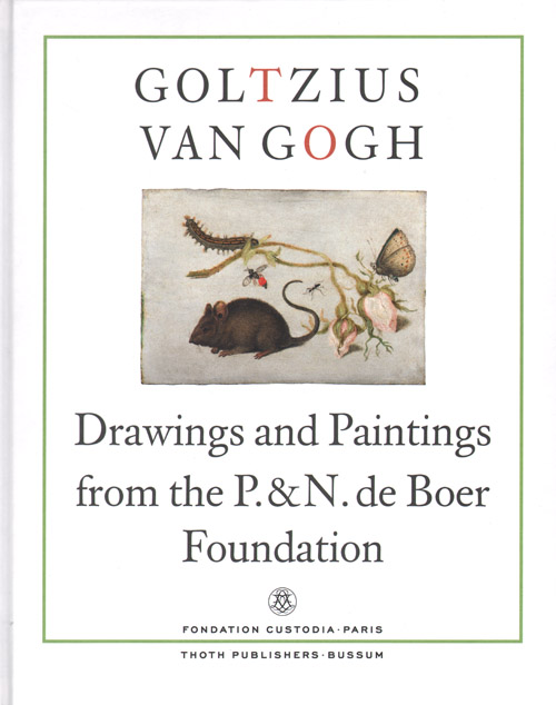 Goltzius To Van Gogh - Drawings And Paintings From The P. And N. De Boer Foundation