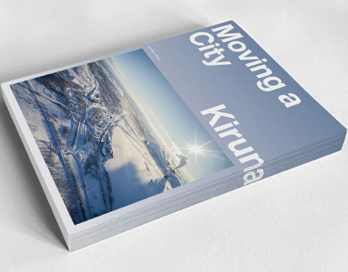 Moving a City – Kiruna Moving a City – Kiruna