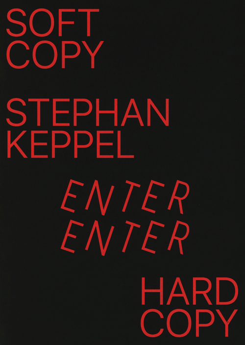 Stephan Keppel - Soft Copy Hard Copy Enter Enter Zine Stephan Keppel - Soft Copy Hard Copy Enter Enter Zine