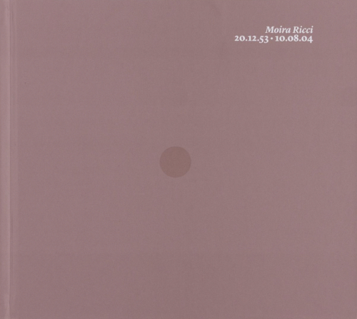 Moira Ricci 20.12.53 – 10.08.04 Moira Ricci 20.12.53 – 10.08.04