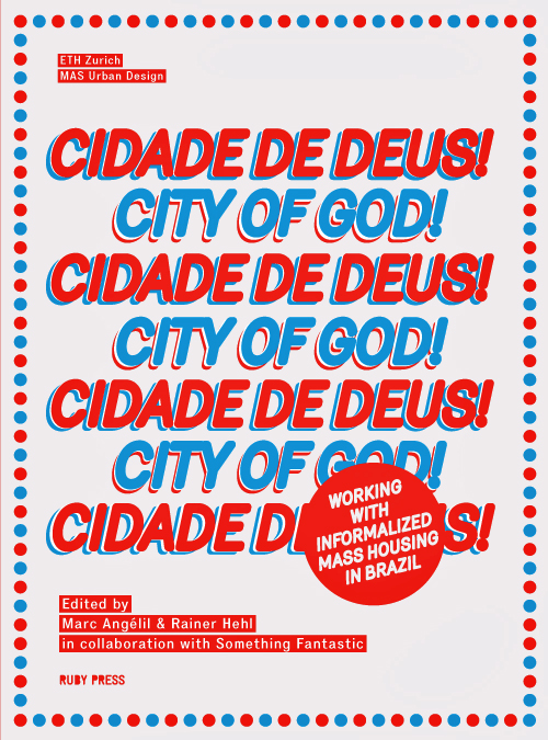 Cidade De Deus - City Of God: Working With Informalized Mass Housing In Brazil