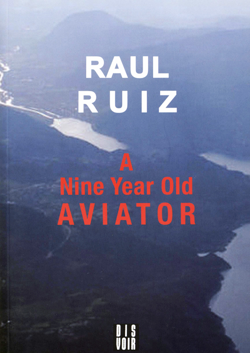Raoul Ruiz - A Nine-Year-Old Aviator