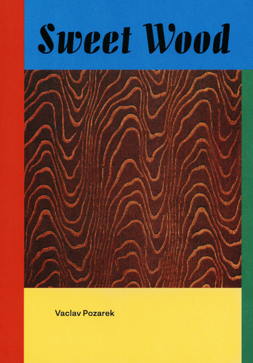 Vaclav Pozarek - Sweet Wood (cardboard book) Vaclav Pozarek - Sweet Wood (cardboard book)