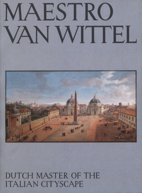 Maestro Van Wittel - Dutch Master Of The Italian Landscape