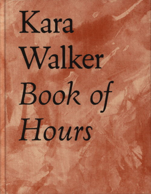 Kara Walker - Book of Hours