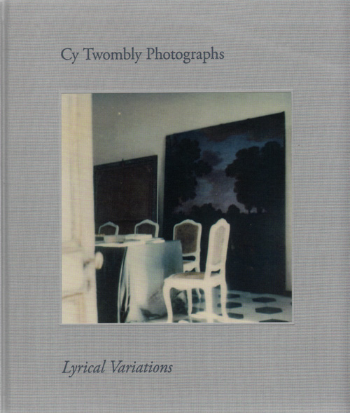 Cy Twombly Photographs Lyrical Variations