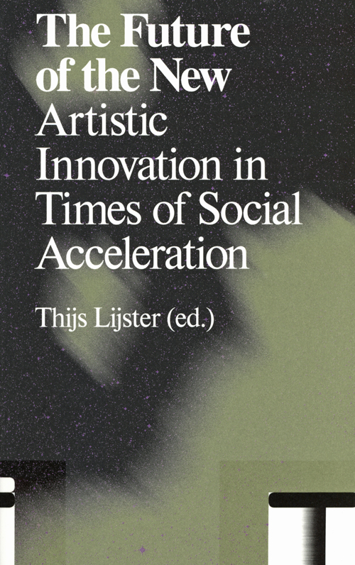 The Future of the New - Artistic Innovation in Times of Social Acceleration