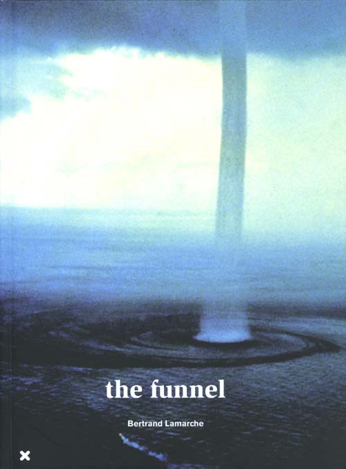 Bertrand Lamarche: The Funnel
