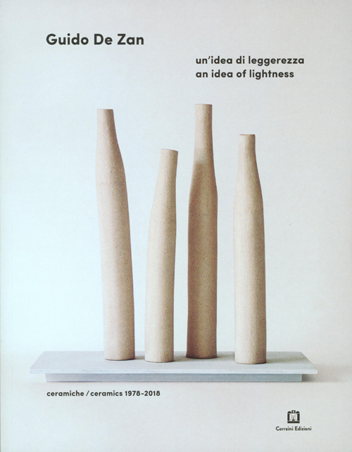 Guido De Zan - An Idea Of Lighness / Ceramics 1978-2018