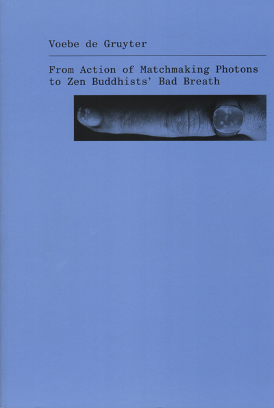 Voebe De Gruyter - From Action To Matchmaking Photons To Zen Buddhists Bad Breath