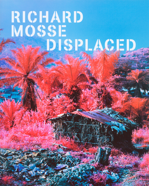Richard Mosse. Displaced | Migration Conflict Climate Change