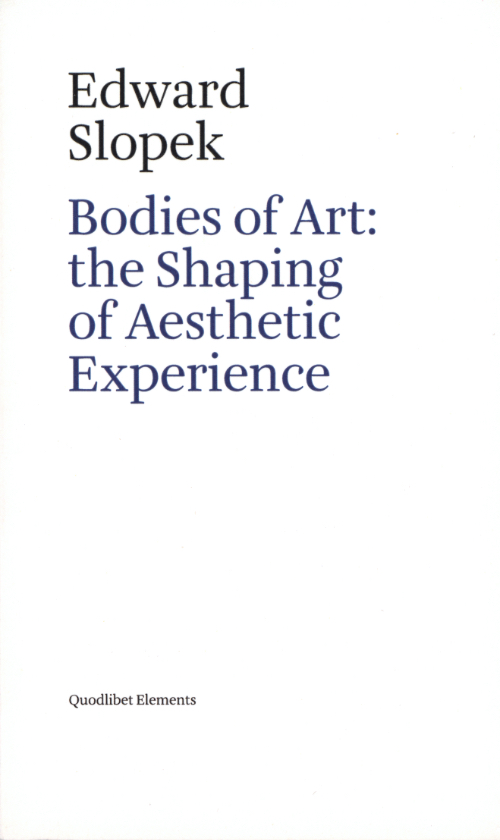 Edward Slopek - Bodies Of Art: The Shaping Of Aesthetic Experience