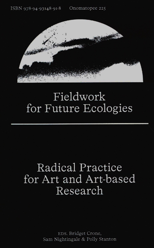 Fieldwork for Future Ecologies - Radical Practice for Art and Art-based Research