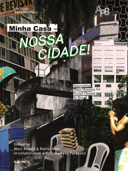 Minha Casa-Nossa Cidade: Innovating Mass Housing In Brazil