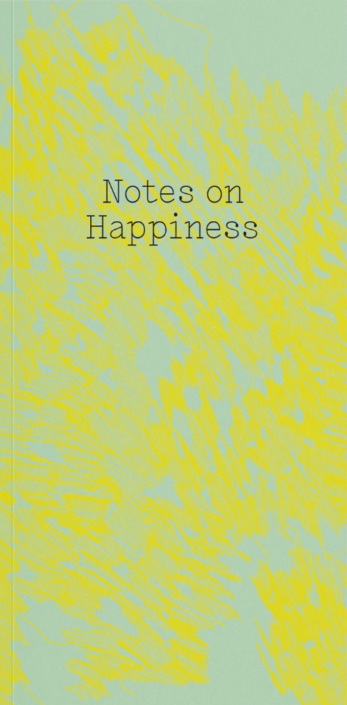 Alex Farrar: Notes on Happiness Alex Farrar: Notes on Happiness