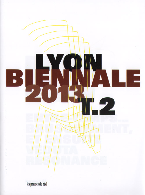 Lyon 12th Biennale 2013 Tome 2