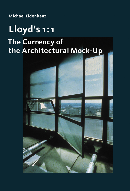 Lloyd's 1:1 - The Currency of the Architectural Mock-Up