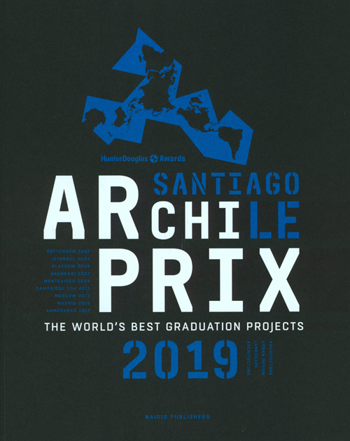 Archiprix International 2019  The World's Best Graduation Projects Santiago, Chili