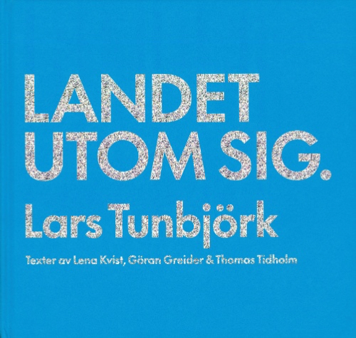 Lars Tunbjörk Country Beyond Itself (Landet utom sig - new edition)