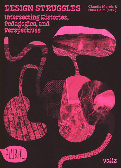 Design Struggles - Intersecting Histories, Pedagogies, and Perspectives Design Struggles - Intersecting Histories, Pedagogies, and Perspectives