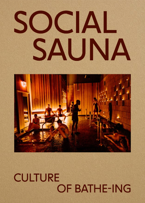 Social Sauna - Culture of Bathe-ing (new ed)