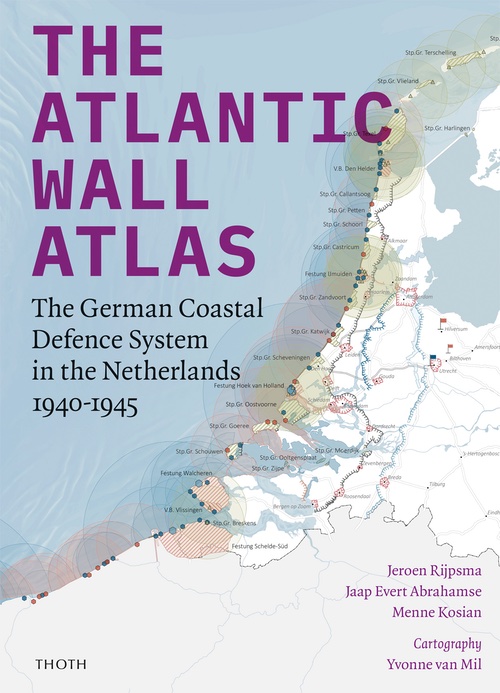 The Atlantic Wall Atlas – The German coastal defence system in the Netherlands 1940-1945