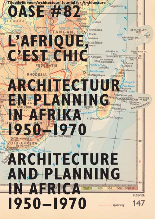 Oase 82: Architecture And Planning In Africa, 1950-1970 - Oase 82: Architecture And Planning In Africa, 1950-1970 -