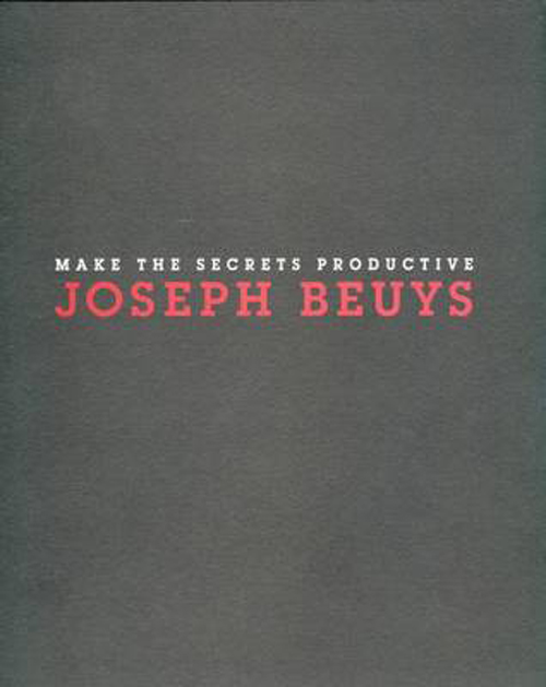 Joseph Beuys - Make The Secrets Productive