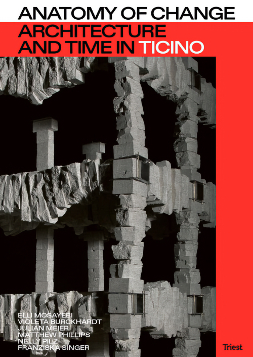 Anatomy of Change - Architecture and Time in Ticino