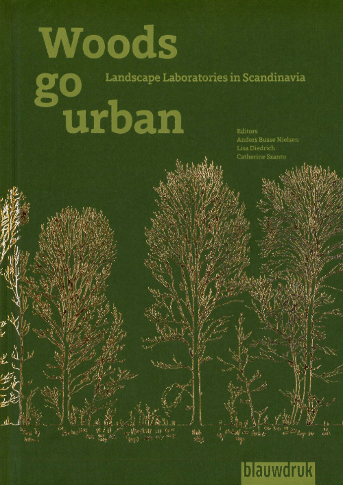 Woods go Urban - Three Landscape Laboratories in Scandinavia