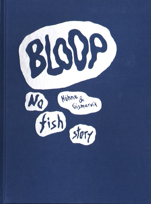 Bloop - No Fish Story/hoehne & Gismarvik