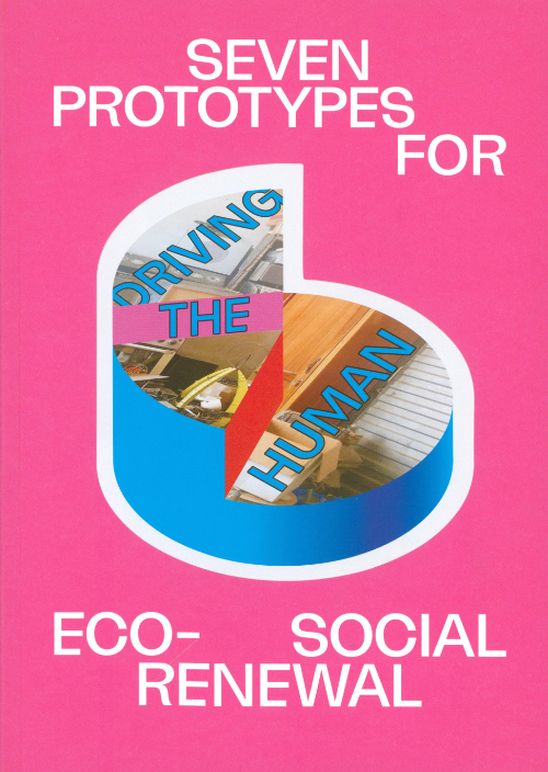 Driving the Human – Seven Prototypes for Eco-social Renewal