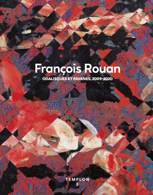 François Rouan - Odalisques et Pavanes, 2009-2020