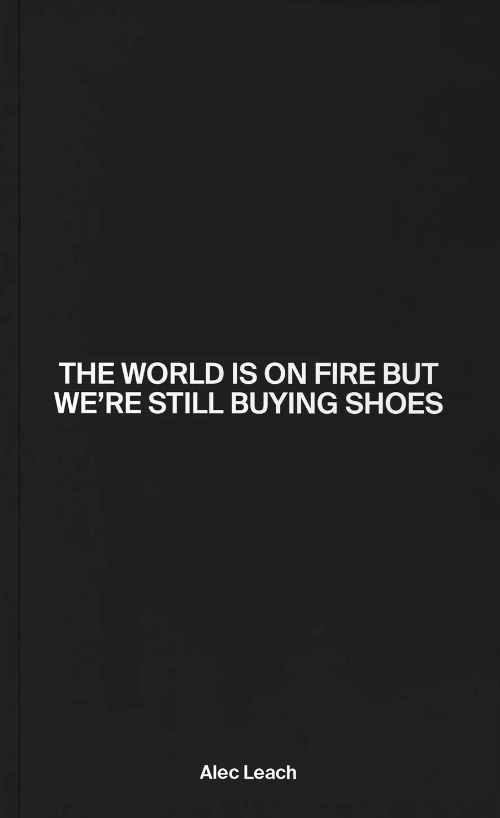 The World Is On Fire But We’re Still Buying Shoes