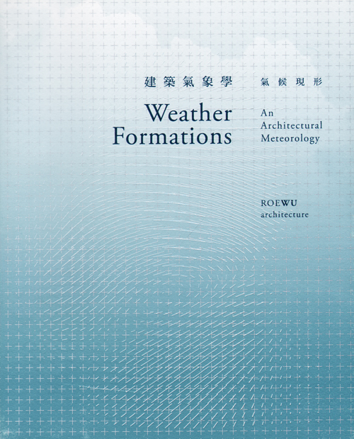 Weather Formations - An Architectural Meteorology Roewu Architecture Weather Formations - An Architectural Meteorology Roewu Architecture