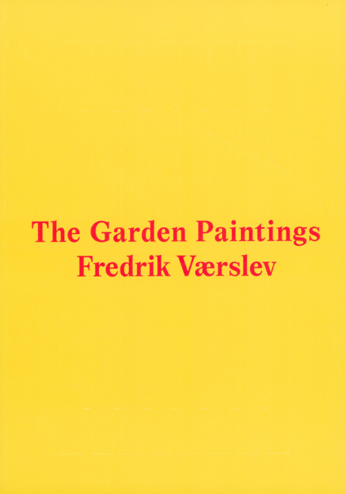 Fredrik Værslev - The Garden Paintings