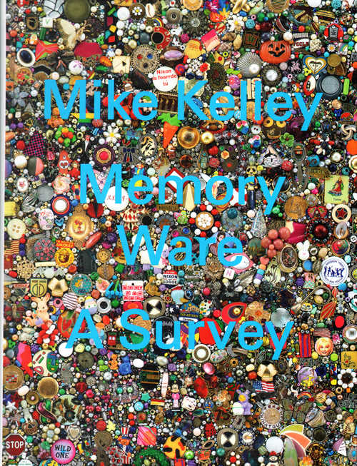 Mike Kelley  Memory Ware  A Survey